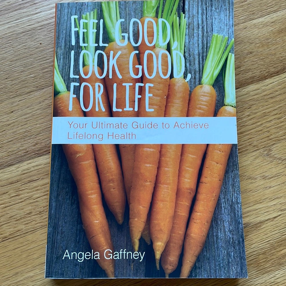 Feel Good, Look Good, For Life by Angela Gaffney (Softcover Book)